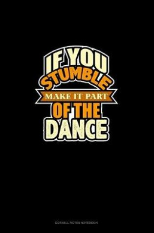 Cover of If You Stumble Make It Part Of The Dance