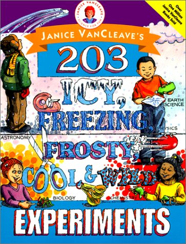 Book cover for Janice Vancleave's 203 Icy, Freezing, Frosty, Cool, and Wild Experiments