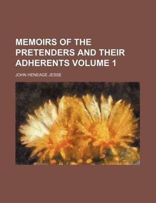 Book cover for Memoirs of the Pretenders and Their Adherents Volume 1