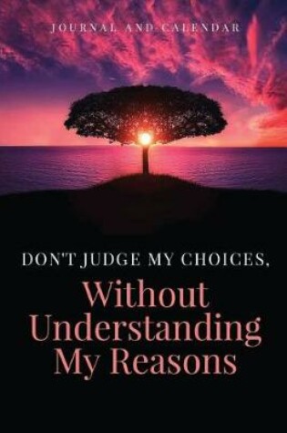 Cover of Don't Judge My Choices, Without Understanding My Reasons
