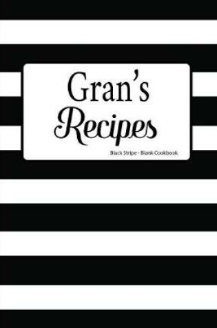 Cover of Gran's Recipes Black Stripe Blank Cookbook