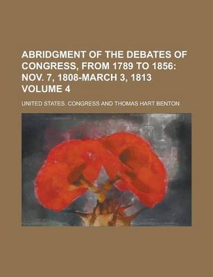 Book cover for Abridgment of the Debates of Congress, from 1789 to 1856 Volume 4