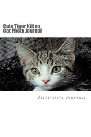 Cover of Cute Tiger Kitten Cat Photo Journal