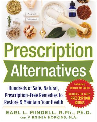 Book cover for Prescription Alternatives:Hundreds of Safe, Natural, Prescription-Free Remedies to Restore and Maintain Your Health, Fourth Edition