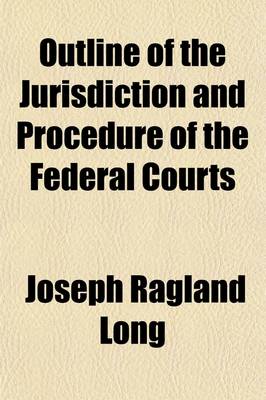 Book cover for Outline of the Jurisdiction and Procedure of the Federal Courts