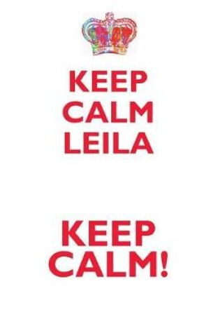 Cover of KEEP CALM LEILA! AFFIRMATIONS WORKBOOK Positive Affirmations Workbook Includes