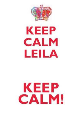 Book cover for KEEP CALM LEILA! AFFIRMATIONS WORKBOOK Positive Affirmations Workbook Includes