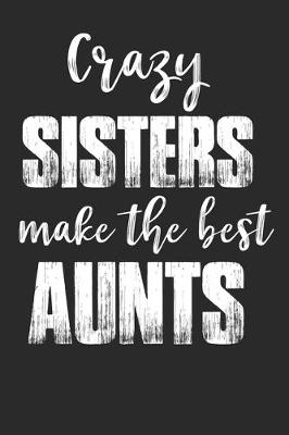 Book cover for Crazy Sisters Make The Best Aunts