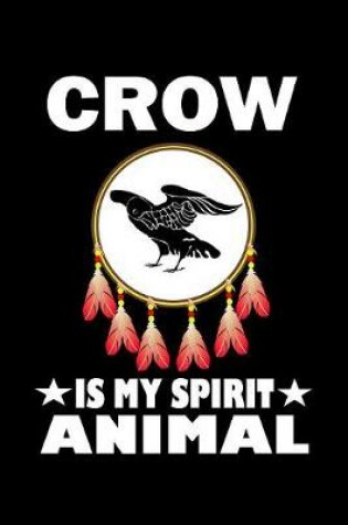 Cover of Crow Is My Spirit Animal