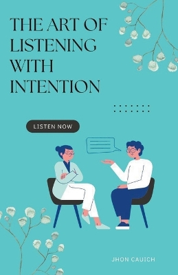 Book cover for The Art of Listening with Intention