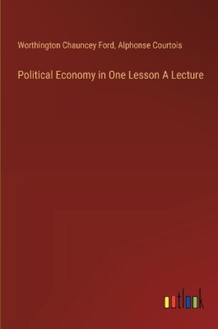 Cover of Political Economy in One Lesson A Lecture