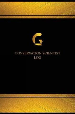 Cover of Conservation Scientist Log (Log Book, Journal - 125 pgs, 8.5 X 11 inches)