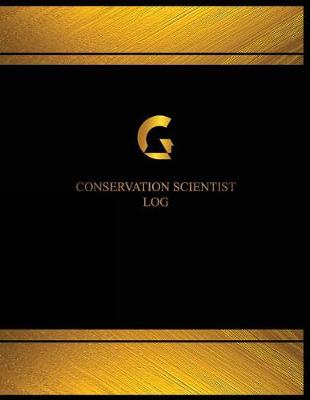 Book cover for Conservation Scientist Log (Log Book, Journal - 125 pgs, 8.5 X 11 inches)