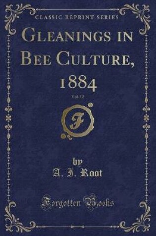 Cover of Gleanings in Bee Culture, 1884, Vol. 12 (Classic Reprint)