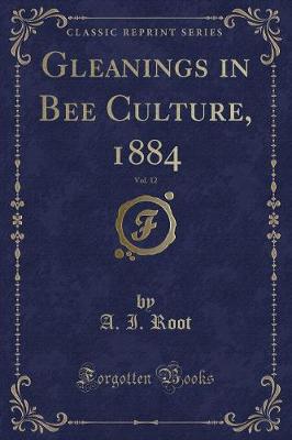 Book cover for Gleanings in Bee Culture, 1884, Vol. 12 (Classic Reprint)