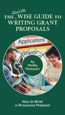 Cover of The Quick Wise Guide to Writing Grant Proposals