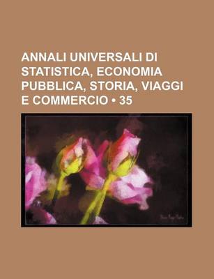 Book cover for Annali Universali Di Statistica, Economia Pubblica, Storia, Viaggi E Commercio (35)