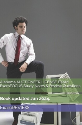 Cover of Alabama AUCTIONEER LICENSE EXAM ExamFOCUS Study Notes & Review Questions