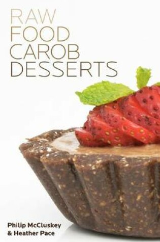 Cover of Raw Food Carob Desserts