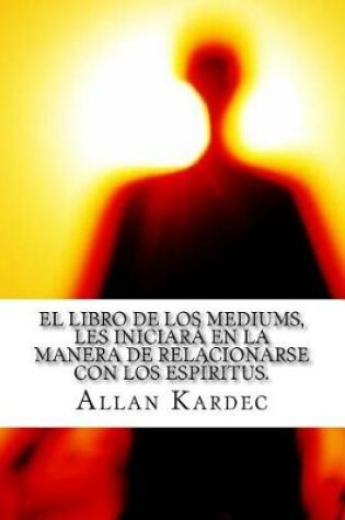 Cover of El Libro de Los Mediums- Espiritismo (Spanish) Edition