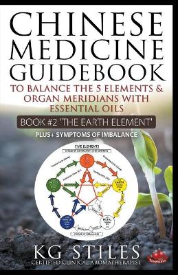 Book cover for Chinese Medicine Guidebook Essential Oils to Balance the Earth Element & Organ Meridians
