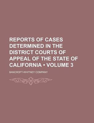 Book cover for Reports of Cases Determined in the District Courts of Appeal of the State of California (Volume 3)