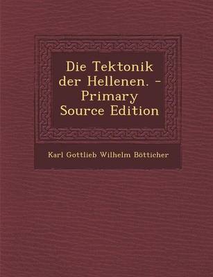 Book cover for Die Tektonik Der Hellenen. - Primary Source Edition