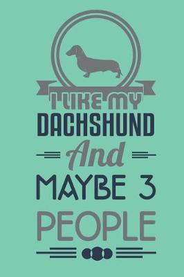 Book cover for I like my dachshund and maybe 3 people