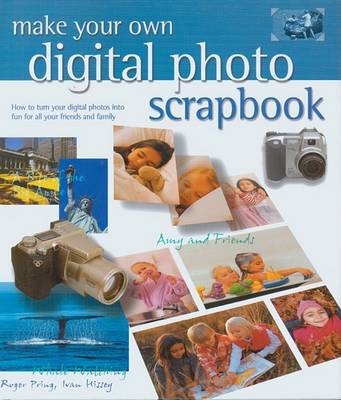 Book cover for Make Your Own Digital Photo Scrapbook