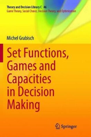 Cover of Set Functions, Games and Capacities in Decision Making