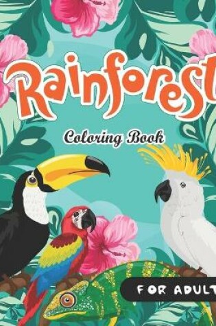 Cover of Rainforest Coloring Book For Adults