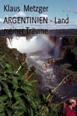 Cover of Argentinien - Land Meiner Tr ume