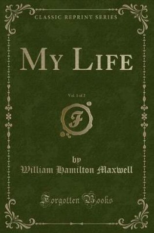 Cover of My Life, Vol. 1 of 2 (Classic Reprint)