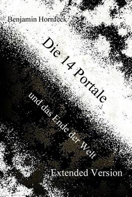 Book cover for Die 14 Portale Und Das Ende Der Welt Extended Version