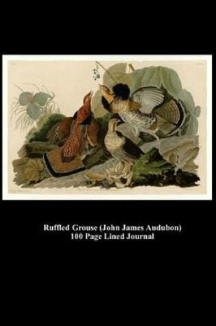 Cover of Ruffled Grouse (John James Audubon) 100 Page Lined Journal