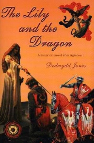 Cover of Lily and the Dragon, The: A Historical Novel After Agincourt