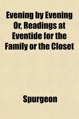 Book cover for Evening by Evening Or, Readings at Eventide for the Family or the Closet