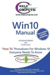 Book cover for Win10 Manual "How To" Procedures For Windows 10 Everyone Needs To Know