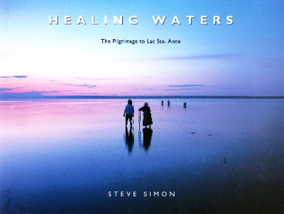 Book cover for Healing Waters: the Pilgrimage to Lac Ste. Anne