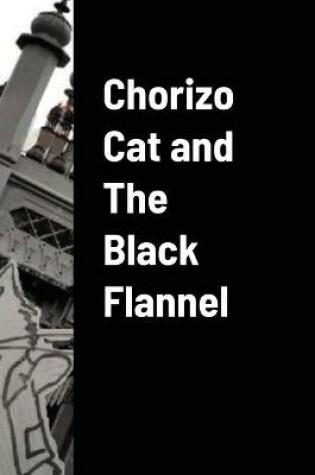 Cover of Chorizo Cat and the Black Flannel