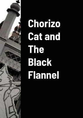 Cover of Chorizo Cat and the Black Flannel