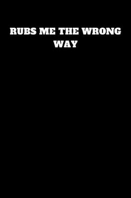 Book cover for Rubs Me the Wrong Way