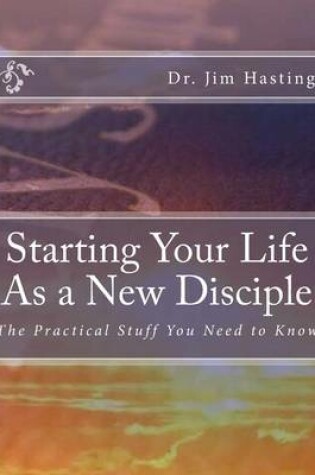 Cover of Starting Your Life As a New Disciple