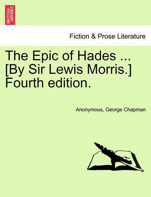 Book cover for The Epic of Hades ... [By Sir Lewis Morris.] Fourth Edition.