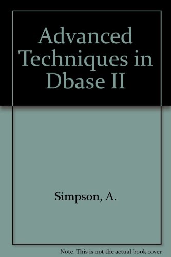 Book cover for Advanced Techniques in Dbase II