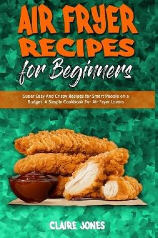 Cover of Air Fryer Recipes For Beginners