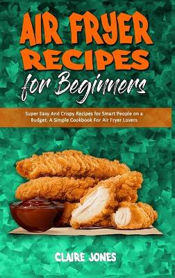 Book cover for Air Fryer Recipes For Beginners