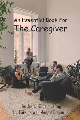 Cover of An Essential Book For The Caregiver