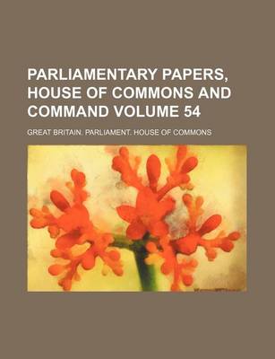 Book cover for Parliamentary Papers, House of Commons and Command Volume 54