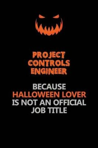 Cover of Project Controls Engineer Because Halloween Lover Is Not An Official Job Title